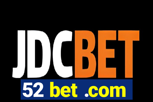 52 bet .com